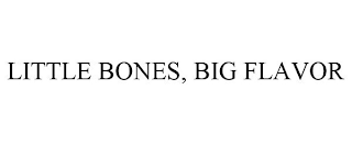 LITTLE BONES, BIG FLAVOR