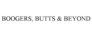 BOOGERS, BUTTS & BEYOND