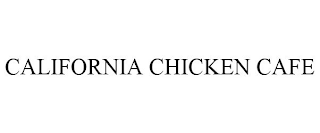 CALIFORNIA CHICKEN CAFE