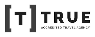 T TRUE ACCREDITED TRAVEL AGENCY