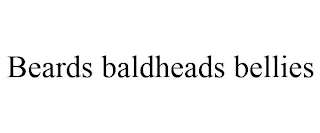 BEARDS BALDHEADS BELLIES