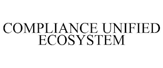 COMPLIANCE UNIFIED ECOSYSTEM