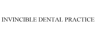 INVINCIBLE DENTAL PRACTICE