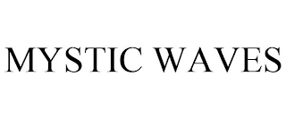 MYSTIC WAVES