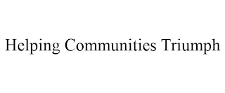 HELPING COMMUNITIES TRIUMPH