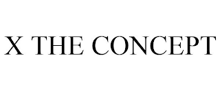 X THE CONCEPT