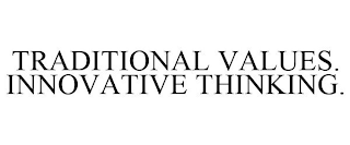 TRADITIONAL VALUES. INNOVATIVE THINKING.