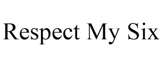 RESPECT MY SIX