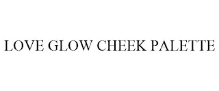 LOVE GLOW CHEEK PALETTE
