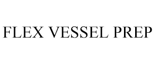 FLEX VESSEL PREP