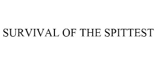 SURVIVAL OF THE SPITTEST