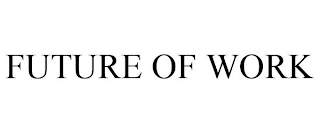 FUTURE OF WORK