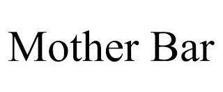 MOTHER BAR