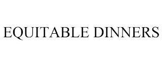 EQUITABLE DINNERS
