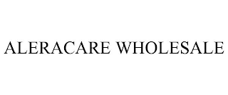 ALERACARE WHOLESALE