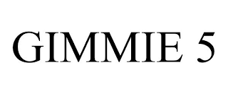 GIMMIE 5
