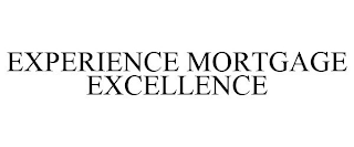 EXPERIENCE MORTGAGE EXCELLENCE