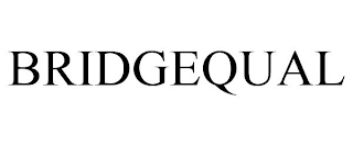 BRIDGEQUAL