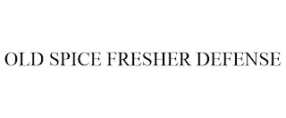OLD SPICE FRESHER DEFENSE