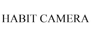 HABIT CAMERA