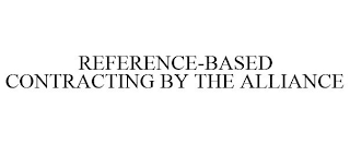 REFERENCE-BASED CONTRACTING BY THE ALLIANCE