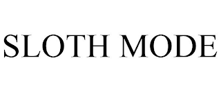 SLOTH MODE