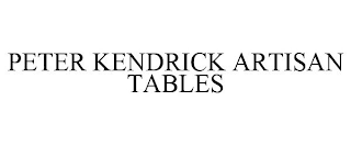 PETER KENDRICK ARTISAN TABLES
