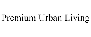 PREMIUM URBAN LIVING
