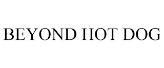 BEYOND HOT DOG