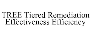 TREE TIERED REMEDIATION EFFECTIVENESS EFFICIENCY