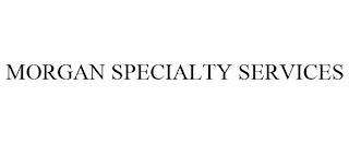 MORGAN SPECIALTY SERVICES