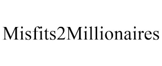 MISFITS2MILLIONAIRES