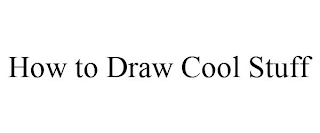 HOW TO DRAW COOL STUFF