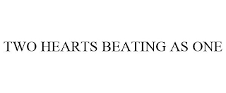 TWO HEARTS BEATING AS ONE