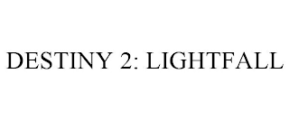 DESTINY 2: LIGHTFALL