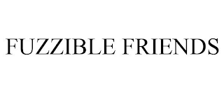 FUZZIBLE FRIENDS