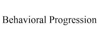 BEHAVIORAL PROGRESSION