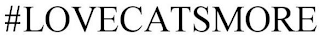 #LOVECATSMORE