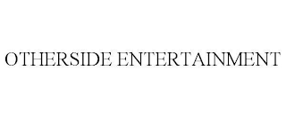 OTHERSIDE ENTERTAINMENT