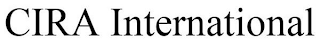 CIRA INTERNATIONAL