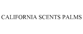 CALIFORNIA SCENTS PALMS