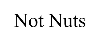 NOT NUTS
