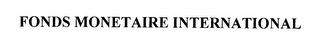 FONDS MONETAIRE INTERNATIONAL