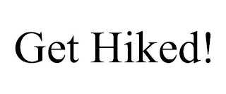 GET HIKED!