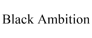 BLACK AMBITION