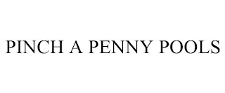 PINCH A PENNY POOLS
