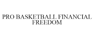 PRO BASKETBALL FINANCIAL FREEDOM