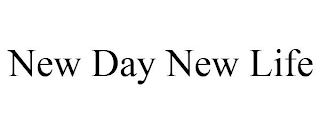 NEW DAY NEW LIFE