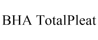 BHA TOTALPLEAT