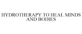 HYDROTHERAPY TO HEAL MINDS AND BODIES